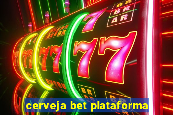 cerveja bet plataforma